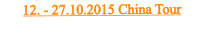 12. - 27.10.2015 China Tour